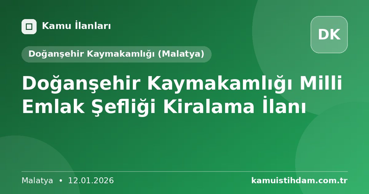Doğanşehir Kaymakamlığı Milli Emlak Şefliği Kiralama İlanı - Doğanşehir Kaymakamlığı (Malatya)