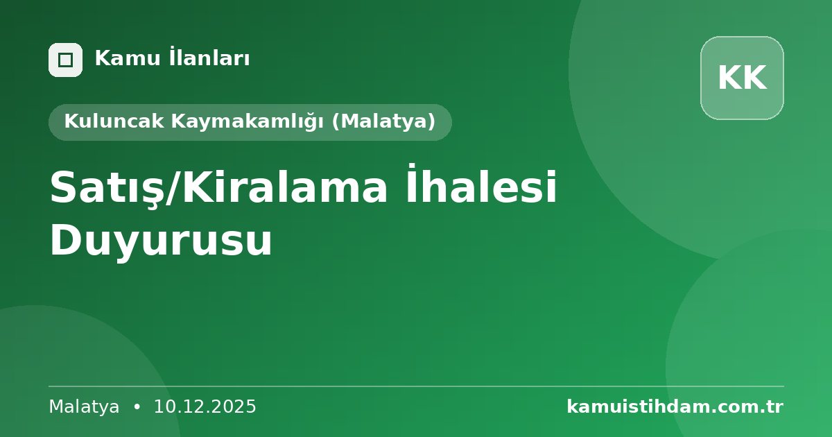 Satış/Kiralama İhalesi Duyurusu - Kuluncak Kaymakamlığı (Malatya)