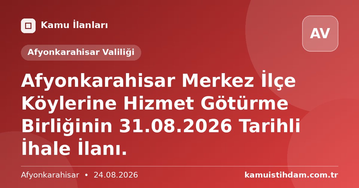 Afyonkarahisar Merkez İlçe Köylerine Hizmet Götürme Birliğinin 31.08.2026 Tarihli İhale İlanı. - Afyonkarahisar Valiliği