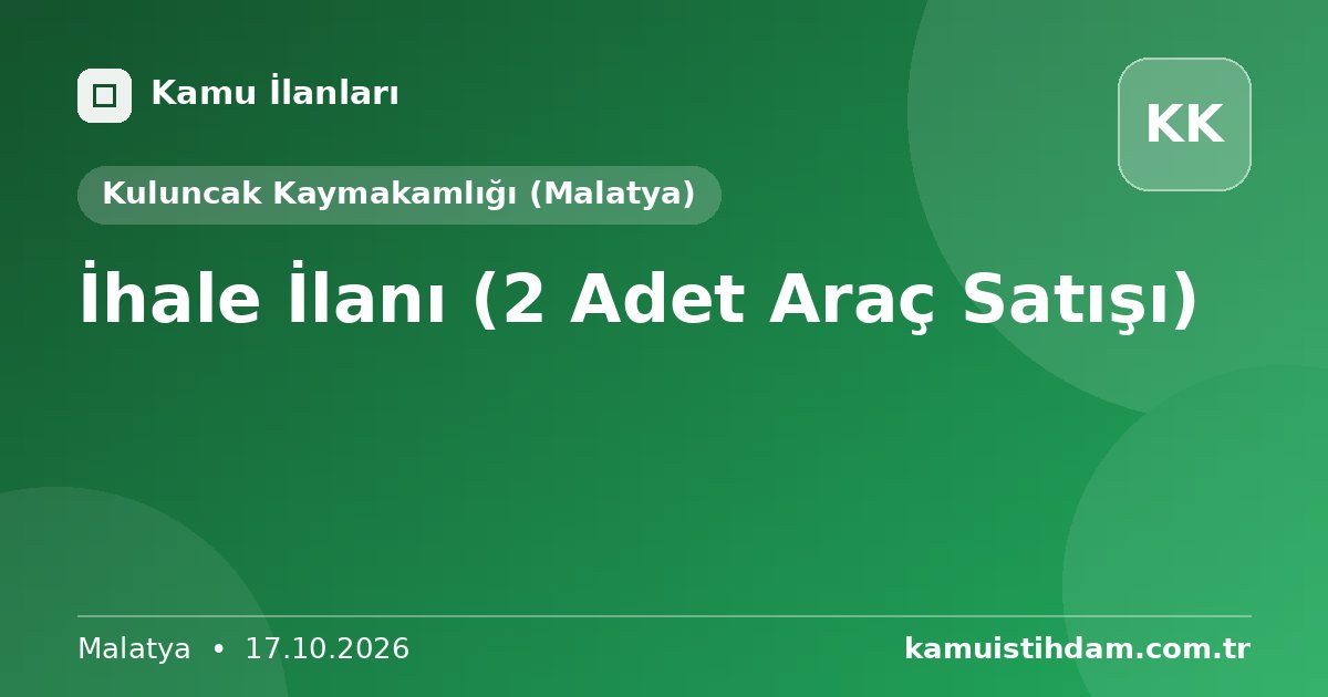İhale İlanı (2 Adet Araç Satışı) - Kuluncak Kaymakamlığı (Malatya)