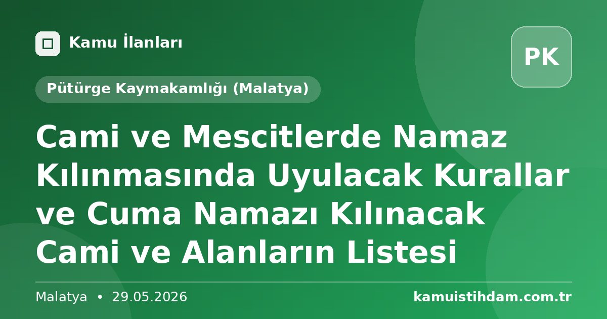 Cami ve Mescitlerde Namaz Kılınmasında Uyulacak Kurallar ve  Cuma Namazı Kılınacak Cami ve Alanların Listesi - Pütürge Kaymakamlığı (Malatya)