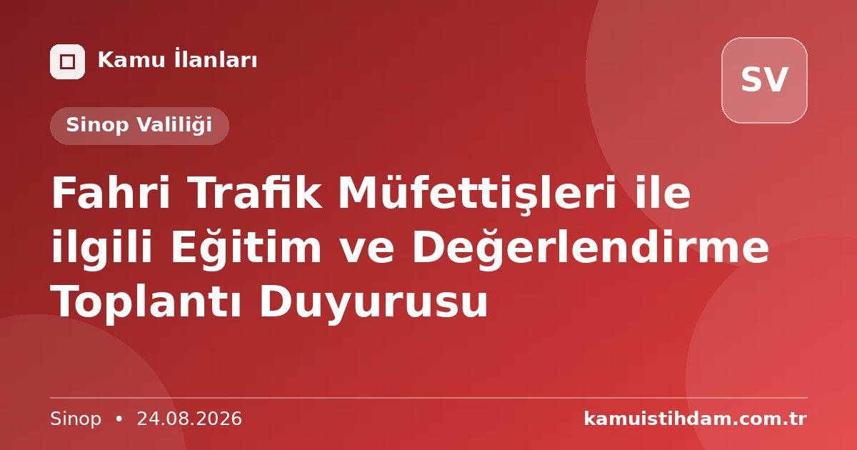 Fahri Trafik Müfettişleri ile ilgili Eğitim ve Değerlendirme Toplantı Duyurusu - Sinop Valiliği