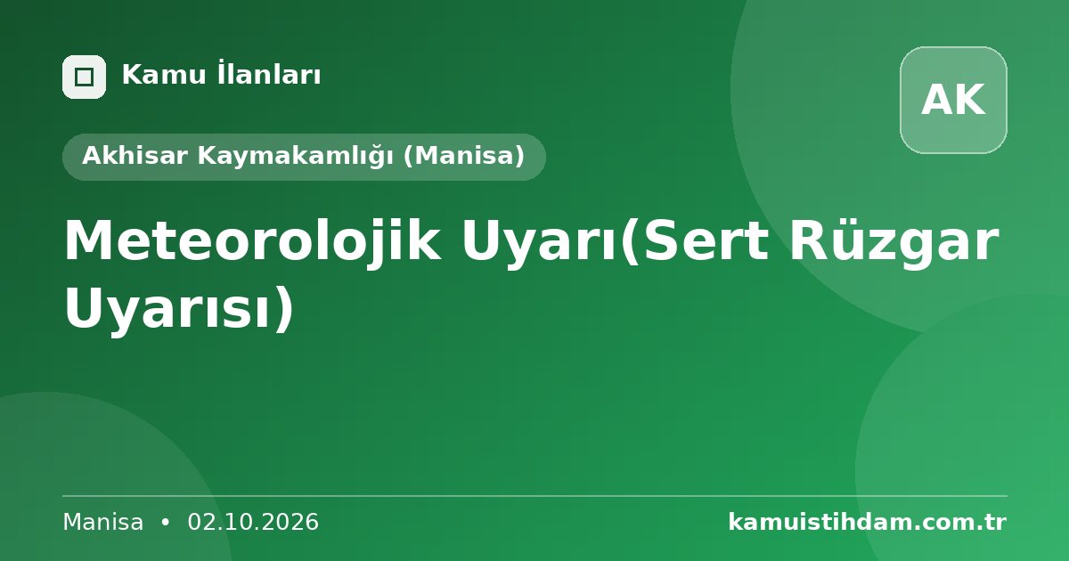Meteorolojik Uyarı(Sert Rüzgar Uyarısı) - Akhisar Kaymakamlığı (Manisa)