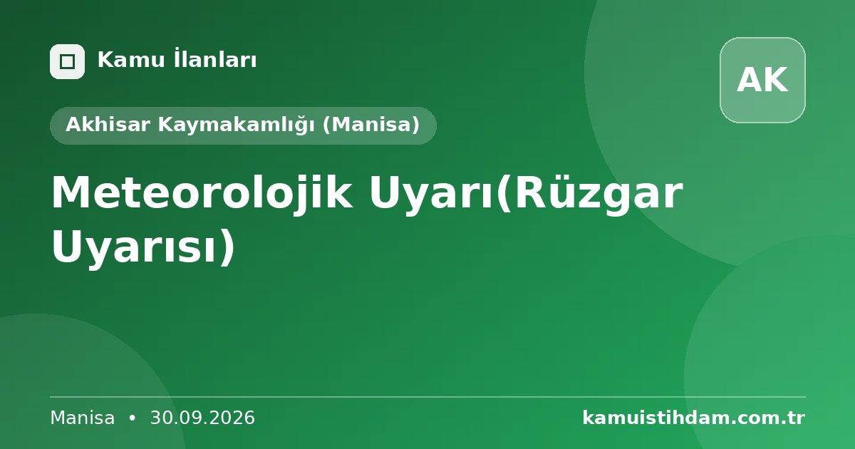 Meteorolojik Uyarı(Rüzgar Uyarısı) - Akhisar Kaymakamlığı (Manisa)