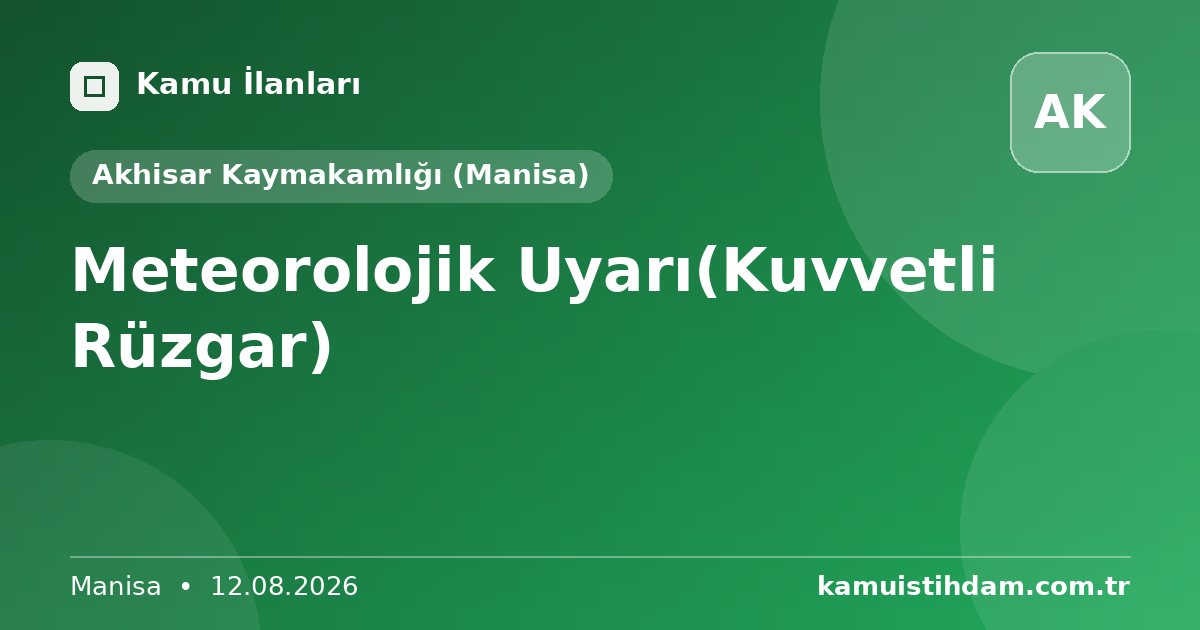 Meteorolojik Uyarı(Kuvvetli Rüzgar) - Akhisar Kaymakamlığı (Manisa)