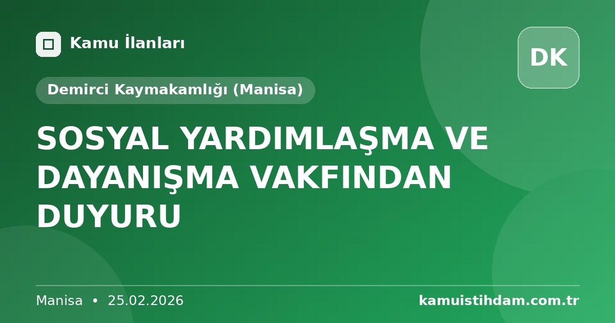 SOSYAL YARDIMLAŞMA VE DAYANIŞMA VAKFINDAN DUYURU - Demirci Kaymakamlığı (Manisa)
