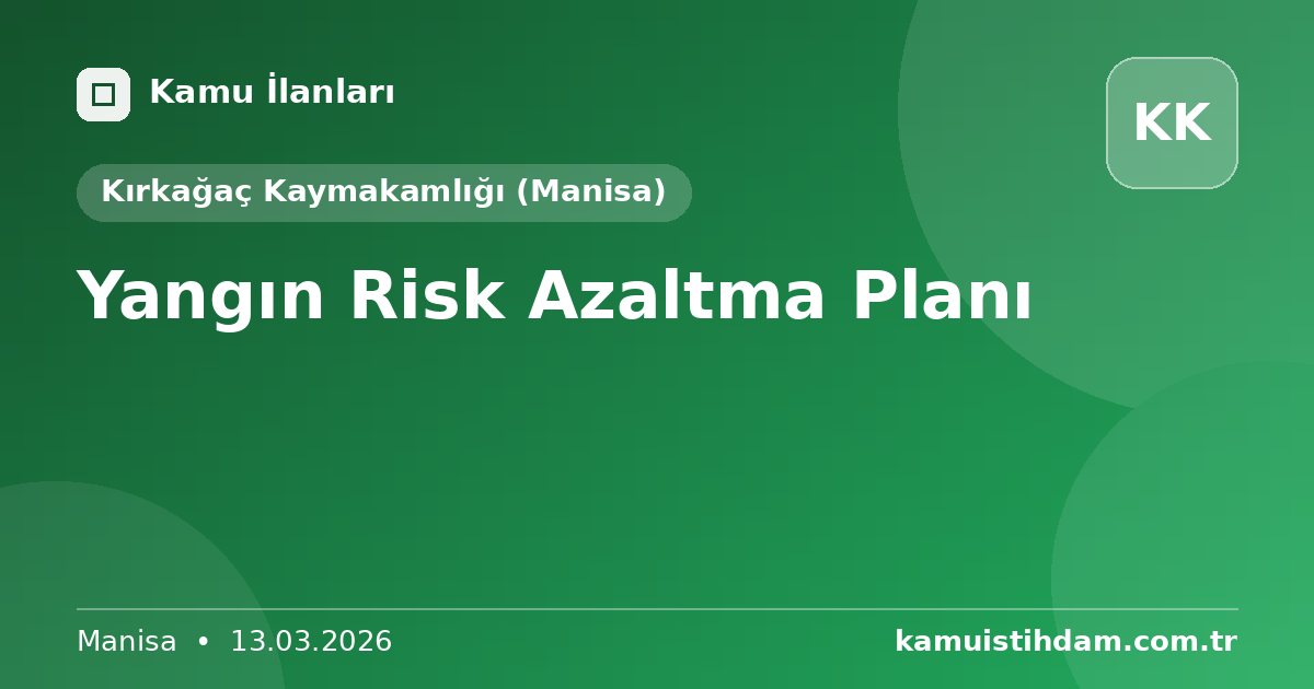 Yangın Risk Azaltma Planı - Kırkağaç Kaymakamlığı (Manisa)