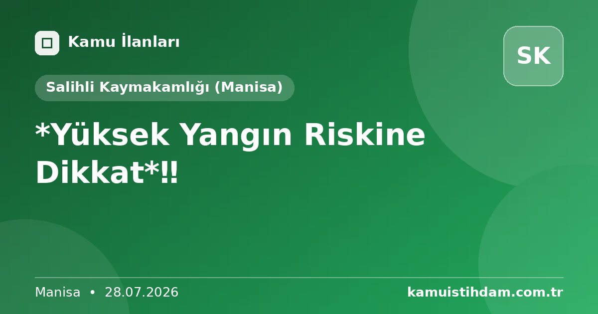 *Yüksek Yangın Riskine Dikkat*‼️ - Salihli Kaymakamlığı (Manisa)