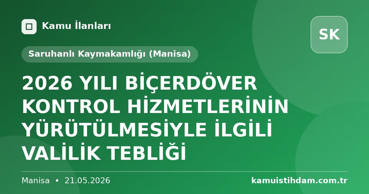 2026 YILI BİÇERDÖVER  KONTROL HİZMETLERİNİN YÜRÜTÜLMESİYLE İLGİLİ  VALİLİK TEBLİĞİ - Saruhanlı Kaymakamlığı (Manisa)