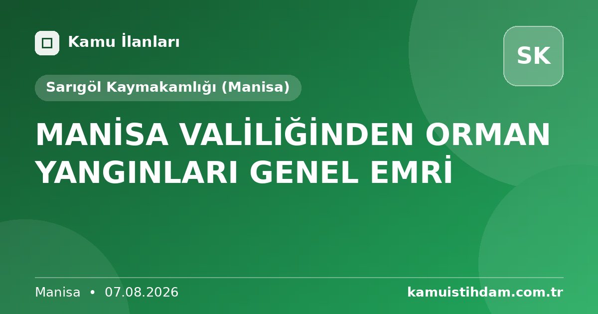 MANİSA VALİLİĞİNDEN ORMAN YANGINLARI GENEL EMRİ - Sarıgöl Kaymakamlığı (Manisa)