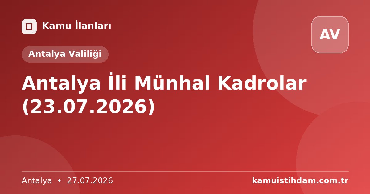 Antalya İli Münhal Kadrolar (23.07.2026) - Antalya Valiliği