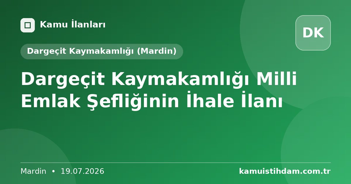 Dargeçit Kaymakamlığı Milli Emlak Şefliğinin İhale İlanı - Dargeçit Kaymakamlığı (Mardin)