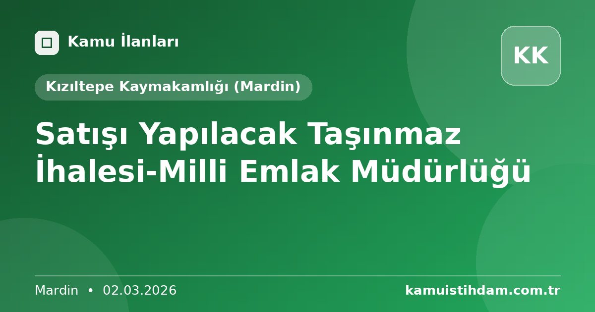 Satışı Yapılacak Taşınmaz İhalesi-Milli Emlak Müdürlüğü - Kızıltepe Kaymakamlığı (Mardin)