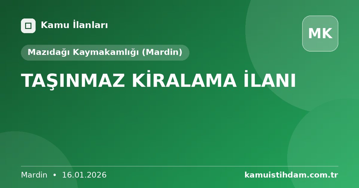 TAŞINMAZ KİRALAMA İLANI - Mazıdağı Kaymakamlığı (Mardin)