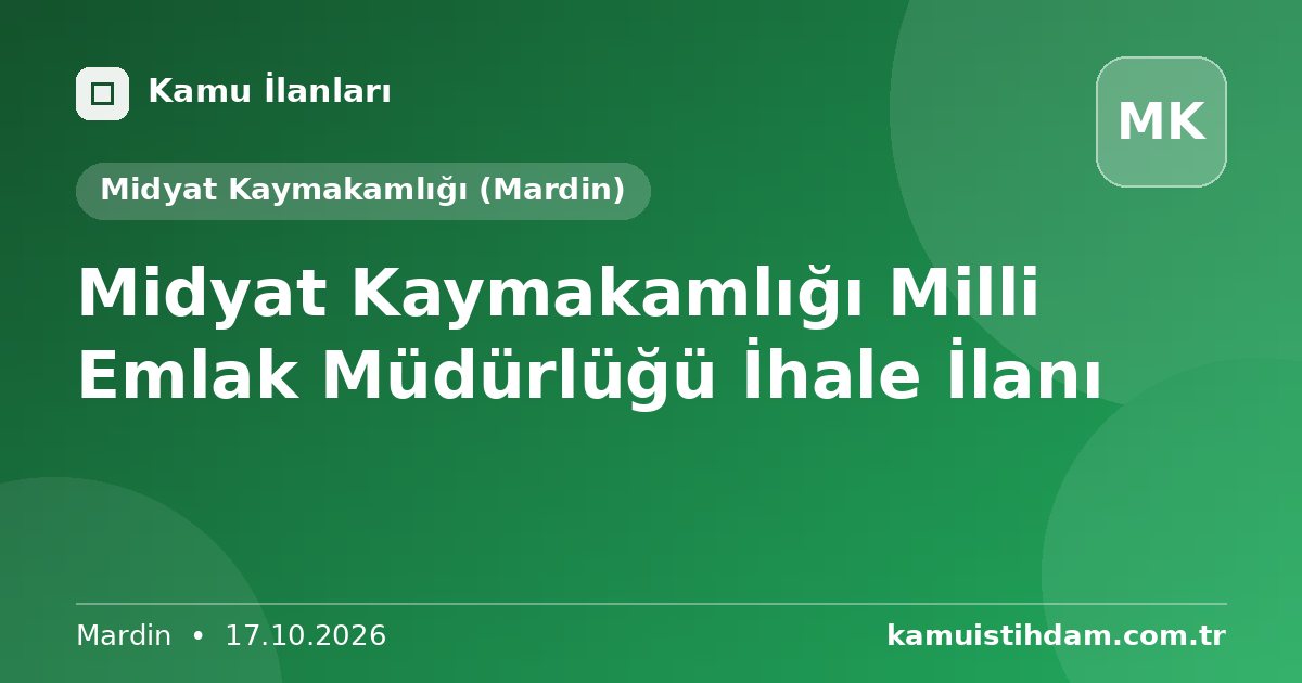 Midyat Kaymakamlığı Milli Emlak Müdürlüğü İhale İlanı - Midyat Kaymakamlığı (Mardin)