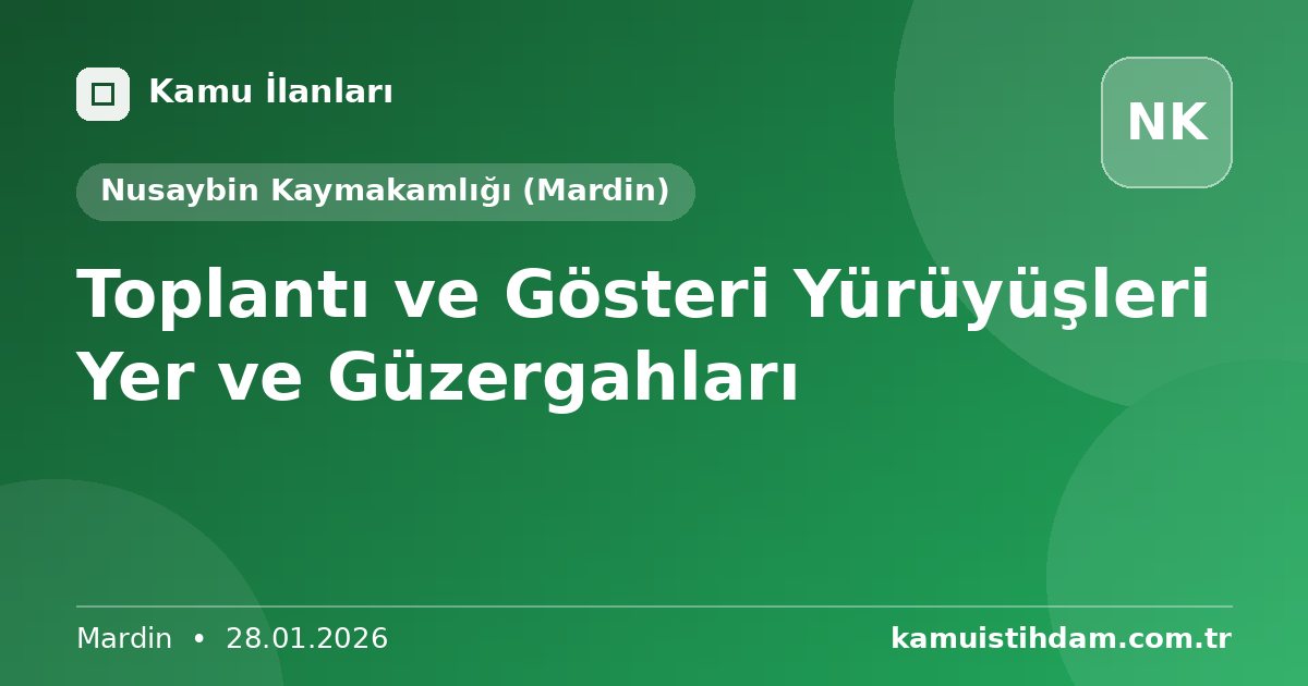 Toplantı ve Gösteri Yürüyüşleri Yer ve Güzergahları - Nusaybin Kaymakamlığı (Mardin)
