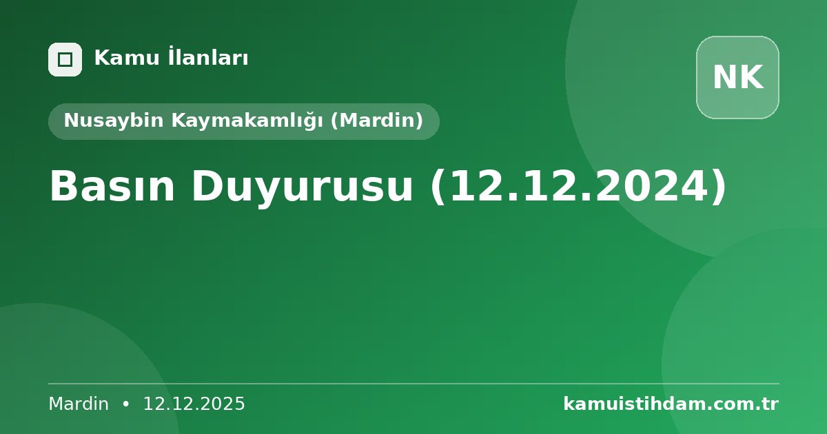 Basın Duyurusu (12.12.2024) - Nusaybin Kaymakamlığı (Mardin)
