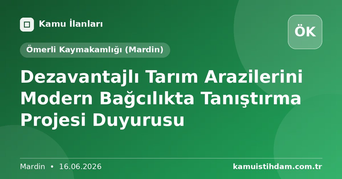 Dezavantajlı Tarım Arazilerini Modern Bağcılıkta Tanıştırma Projesi Duyurusu - Ömerli Kaymakamlığı (Mardin)