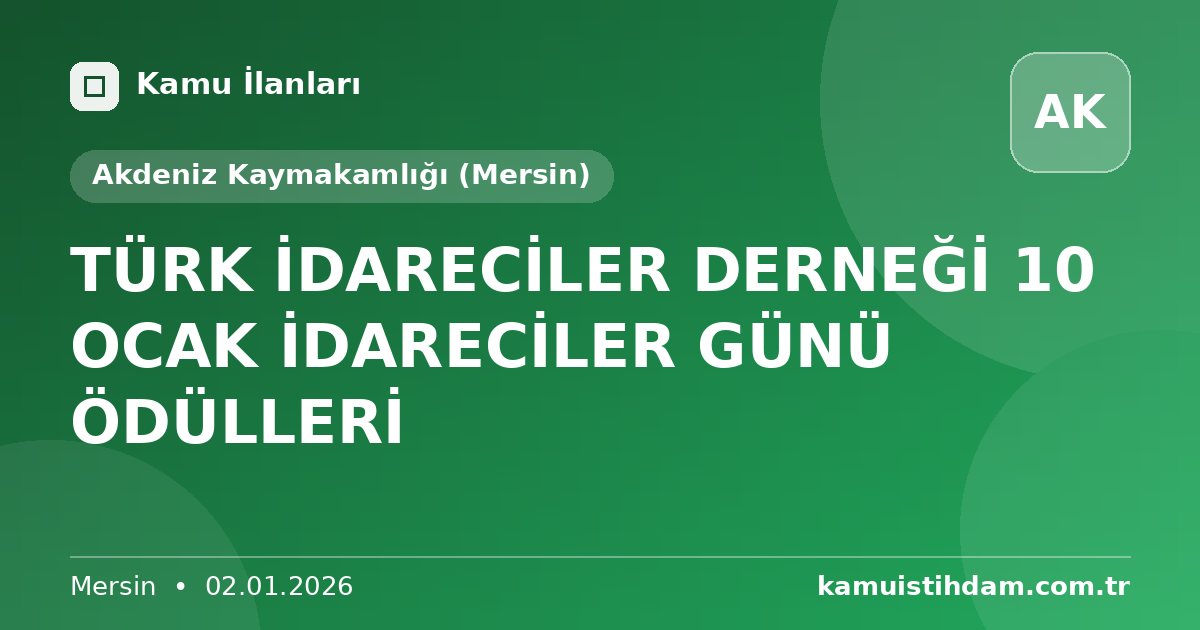 TÜRK İDARECİLER DERNEĞİ 10 OCAK İDARECİLER GÜNÜ ÖDÜLLERİ - Akdeniz Kaymakamlığı (Mersin)