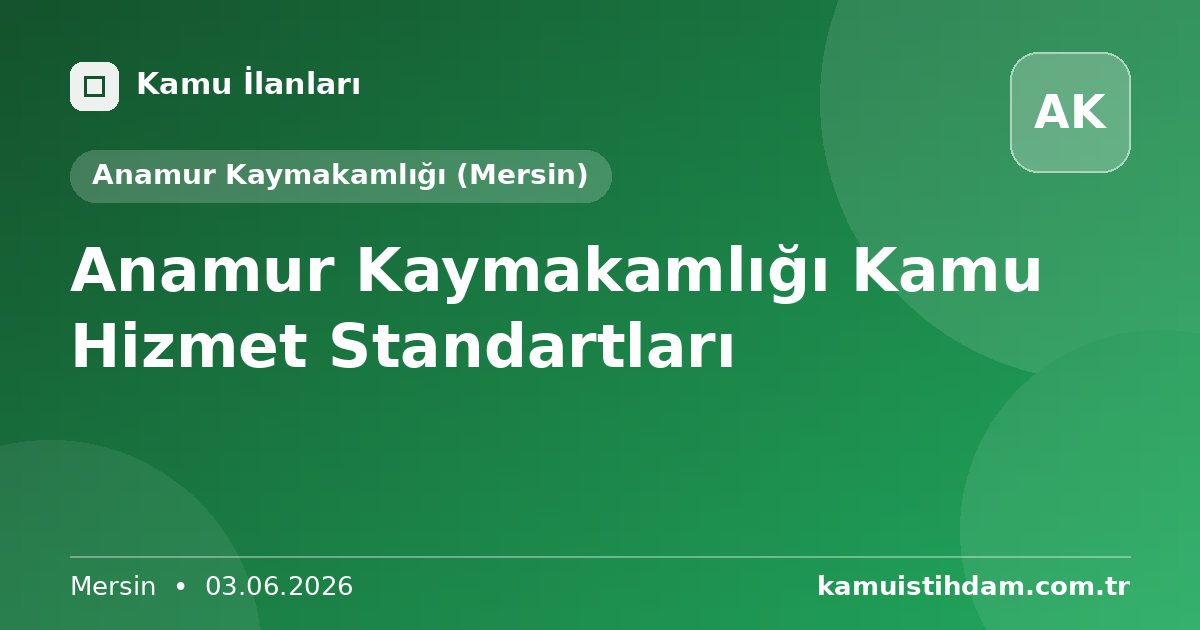 Anamur Kaymakamlığı Kamu Hizmet Standartları - Anamur Kaymakamlığı (Mersin)