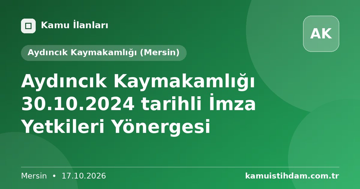 Aydıncık Kaymakamlığı 30.10.2024 tarihli İmza Yetkileri Yönergesi - Aydıncık Kaymakamlığı (Mersin)