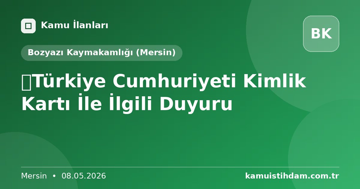📢Türkiye Cumhuriyeti Kimlik Kartı İle İlgili Duyuru - Bozyazı Kaymakamlığı (Mersin)