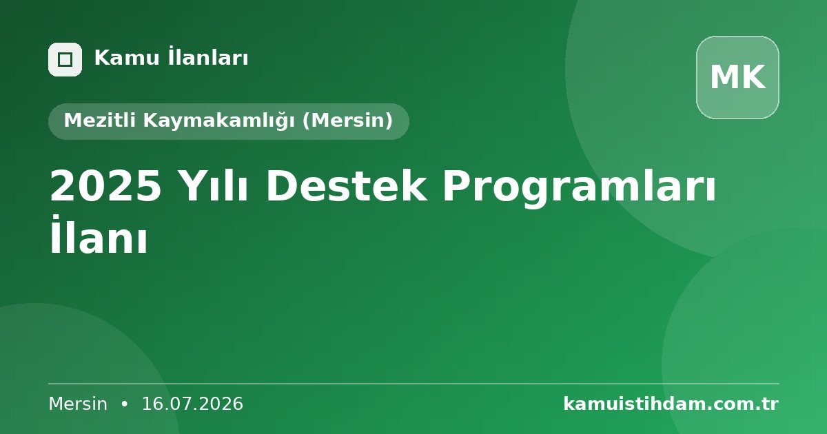 2025 Yılı Destek Programları İlanı - Mezitli Kaymakamlığı (Mersin)