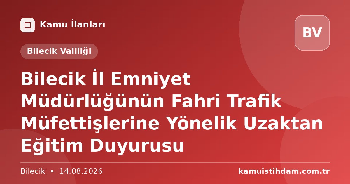 Bilecik İl Emniyet Müdürlüğünün Fahri Trafik Müfettişlerine Yönelik Uzaktan Eğitim Duyurusu - Bilecik Valiliği