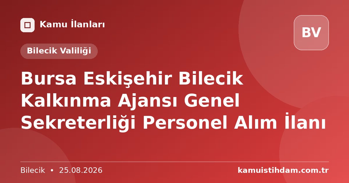 Bursa Eskişehir Bilecik Kalkınma Ajansı Genel Sekreterliği Personel Alım İlanı - Bilecik Valiliği