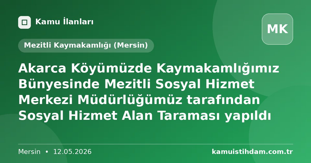 Akarca Köyümüzde Kaymakamlığımız Bünyesinde Mezitli Sosyal Hizmet Merkezi Müdürlüğümüz tarafından  Sosyal Hizmet Alan Taraması yapıldı - Mezitli Kaymakamlığı (Mersin)