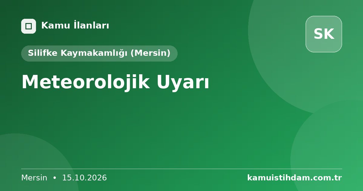 Meteorolojik Uyarı - Silifke Kaymakamlığı (Mersin)