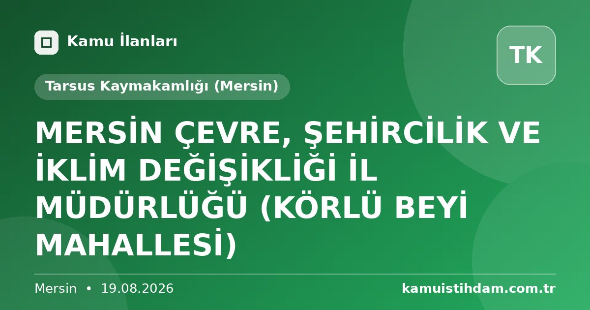 MERSİN ÇEVRE, ŞEHİRCİLİK VE İKLİM DEĞİŞİKLİĞİ İL MÜDÜRLÜĞÜ (KÖRLÜ BEYİ MAHALLESİ) - Tarsus Kaymakamlığı (Mersin)