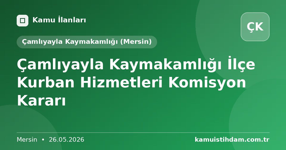 Çamlıyayla Kaymakamlığı İlçe Kurban Hizmetleri Komisyon Kararı - Çamlıyayla Kaymakamlığı (Mersin)