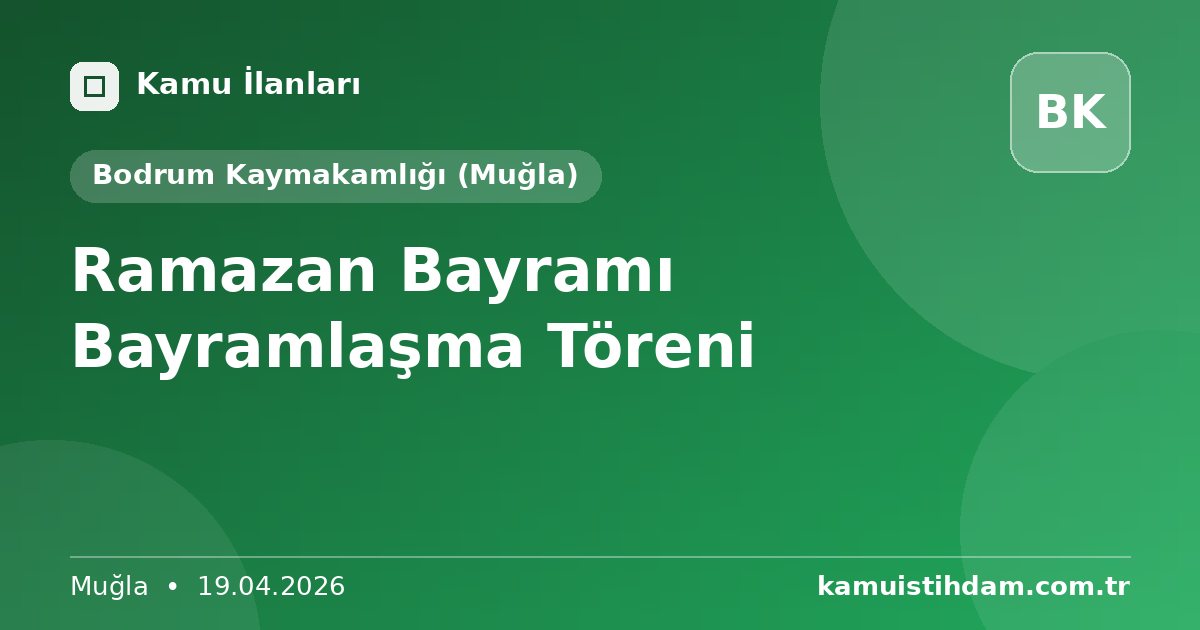 Ramazan Bayramı Bayramlaşma Töreni - Bodrum Kaymakamlığı (Muğla)
