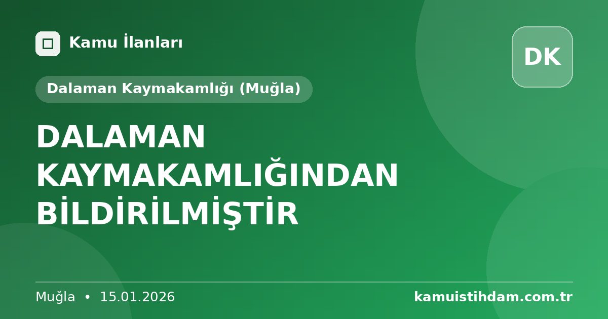 DALAMAN KAYMAKAMLIĞINDAN BİLDİRİLMİŞTİR - Dalaman Kaymakamlığı (Muğla)