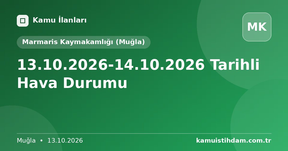 13.10.2026-14.10.2026 Tarihli Hava Durumu - Marmaris Kaymakamlığı (Muğla)