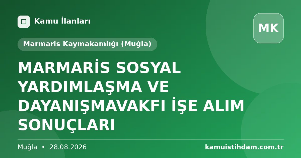 MARMARİS SOSYAL YARDIMLAŞMA VE DAYANIŞMAVAKFI İŞE ALIM SONUÇLARI - Marmaris Kaymakamlığı (Muğla)