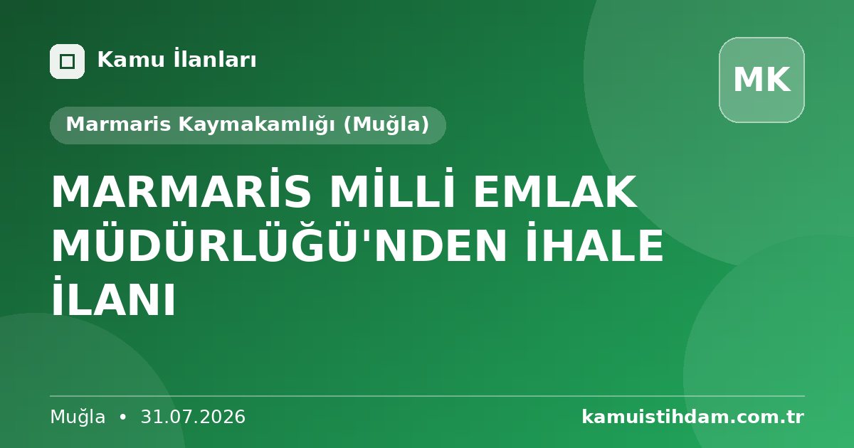 MARMARİS MİLLİ EMLAK MÜDÜRLÜĞÜ'NDEN İHALE İLANI - Marmaris Kaymakamlığı (Muğla)