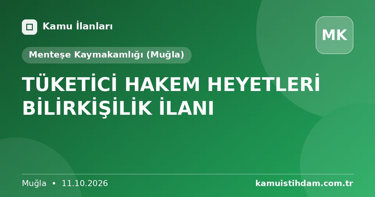 TÜKETİCİ HAKEM HEYETLERİ BİLİRKİŞİLİK İLANI - Menteşe Kaymakamlığı (Muğla)