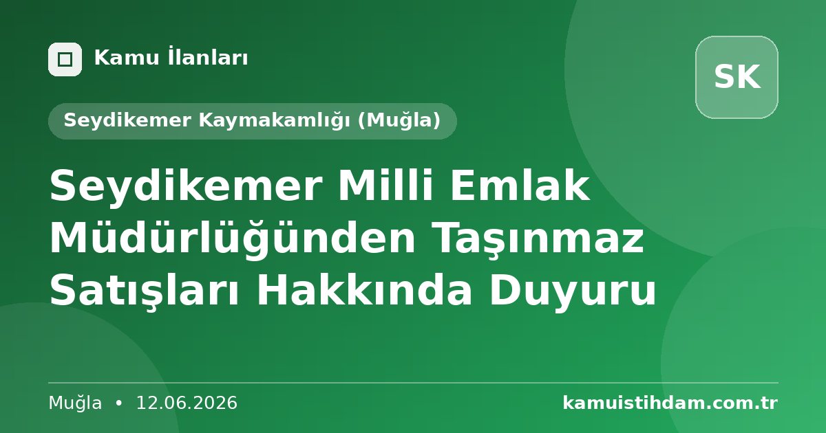 Seydikemer Milli Emlak Müdürlüğünden Taşınmaz Satışları Hakkında Duyuru - Seydikemer Kaymakamlığı (Muğla)