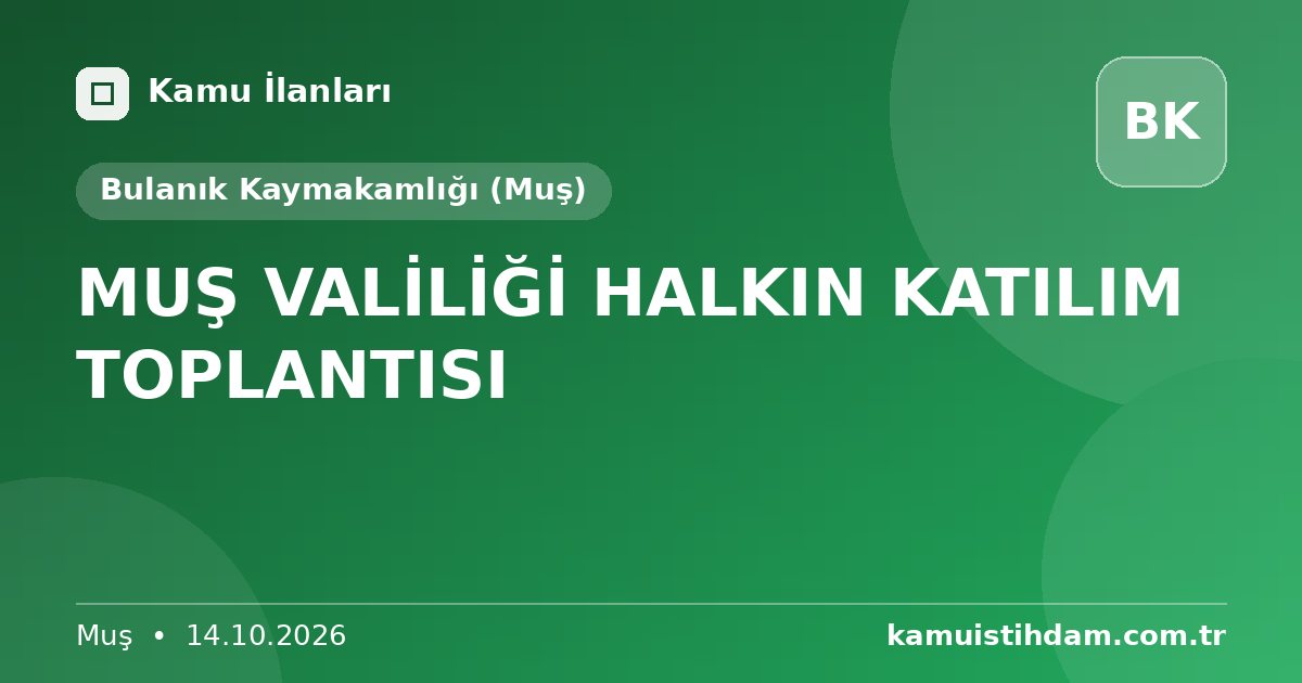 MUŞ VALİLİĞİ HALKIN KATILIM TOPLANTISI - Bulanık Kaymakamlığı (Muş)