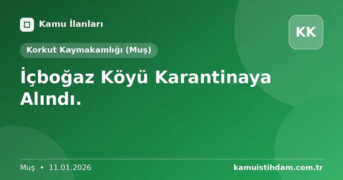 İçboğaz Köyü Karantinaya Alındı. - Korkut Kaymakamlığı (Muş)
