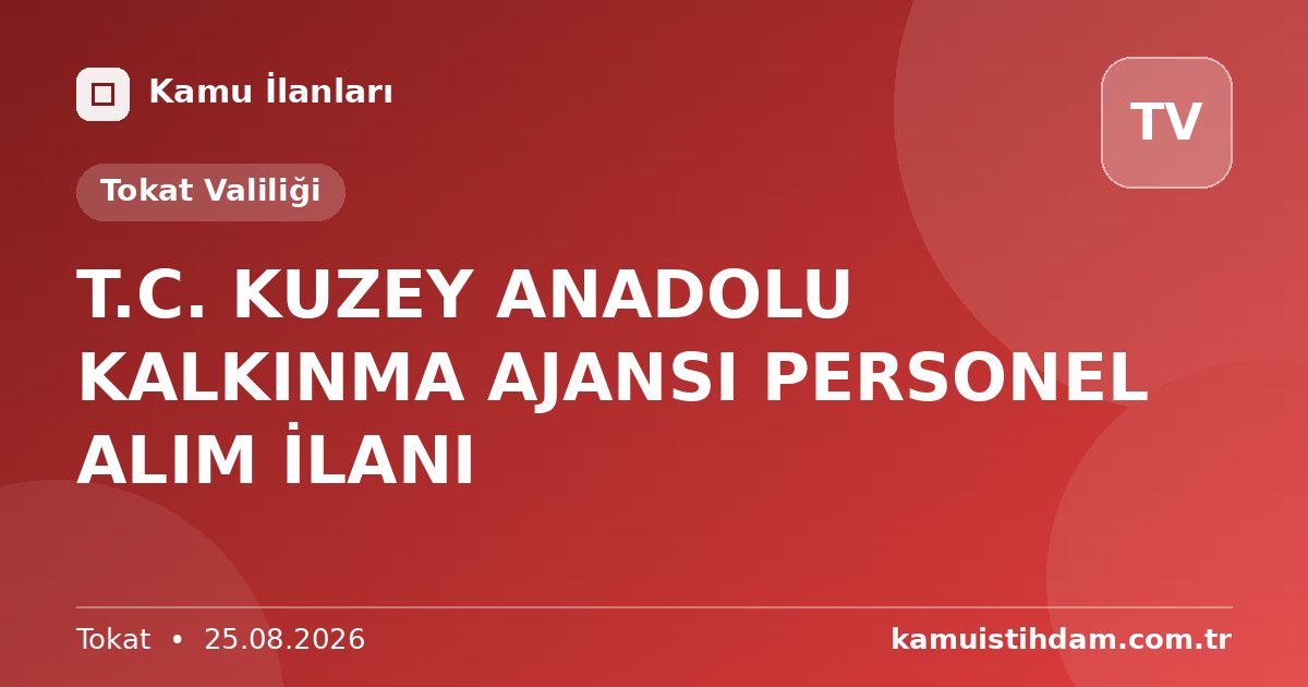 T.C. KUZEY ANADOLU KALKINMA AJANSI PERSONEL ALIM İLANI - Tokat Valiliği