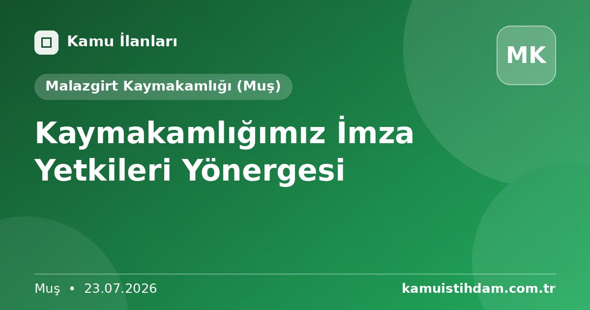 Kaymakamlığımız İmza Yetkileri Yönergesi - Malazgirt Kaymakamlığı (Muş)