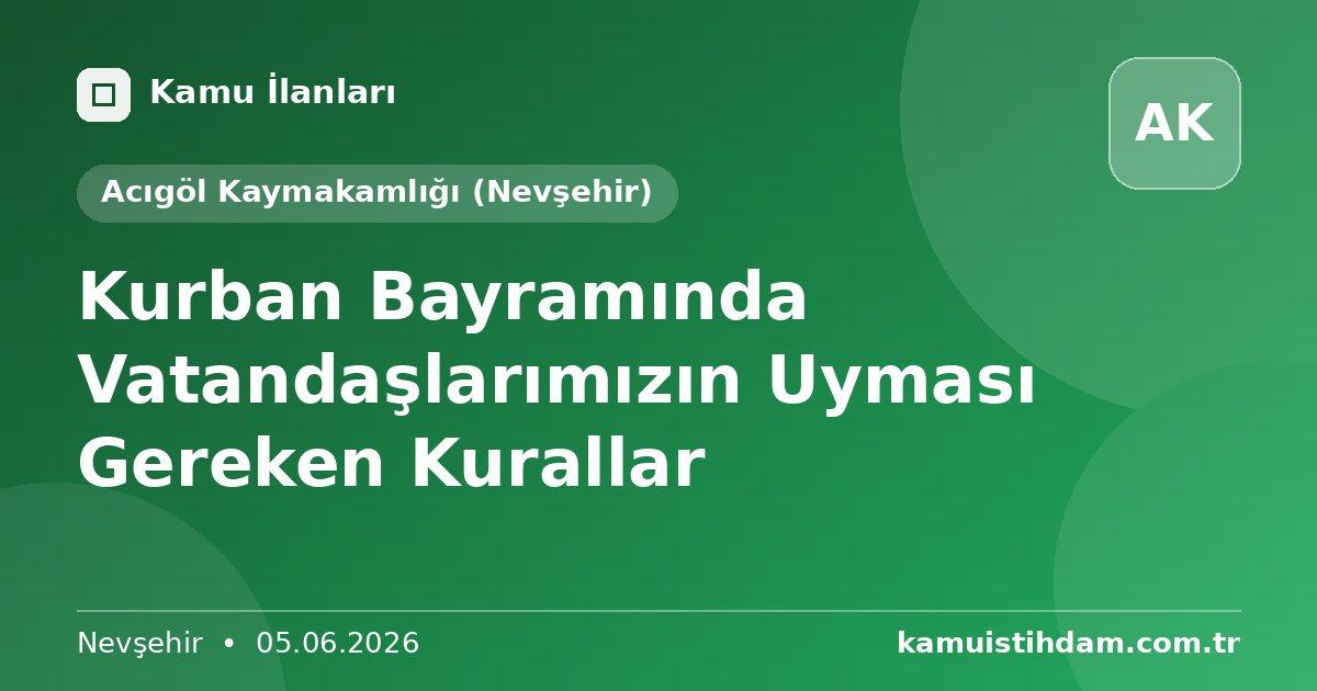 Kurban Bayramında Vatandaşlarımızın Uyması Gereken Kurallar - Acıgöl Kaymakamlığı (Nevşehir)