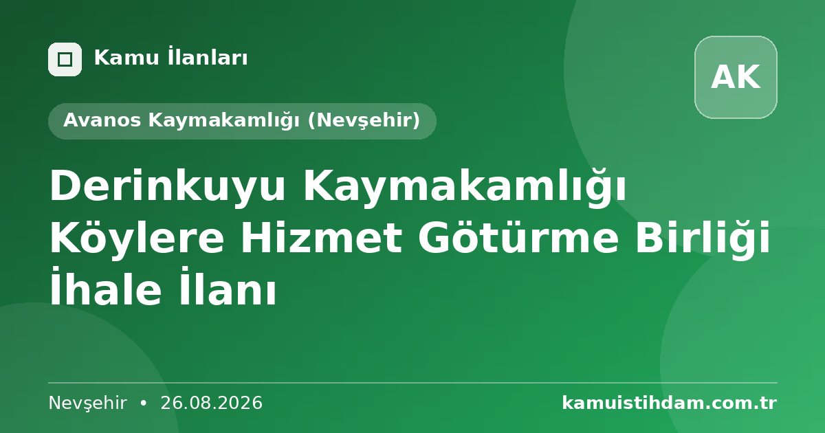 Derinkuyu Kaymakamlığı Köylere Hizmet Götürme Birliği İhale İlanı - Avanos Kaymakamlığı (Nevşehir)