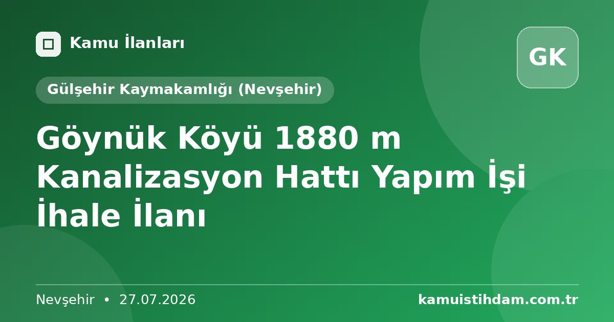 Göynük Köyü 1880 m Kanalizasyon Hattı Yapım İşi İhale İlanı - Gülşehir Kaymakamlığı (Nevşehir)