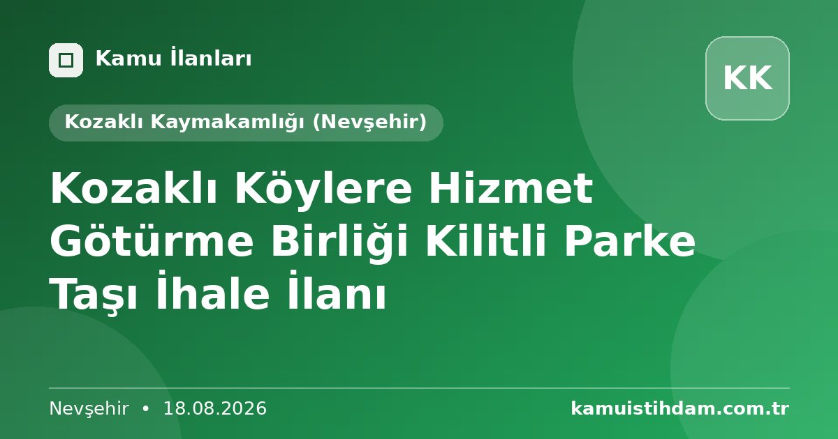 Kozaklı Köylere Hizmet Götürme Birliği Kilitli Parke Taşı İhale İlanı - Kozaklı Kaymakamlığı (Nevşehir)
