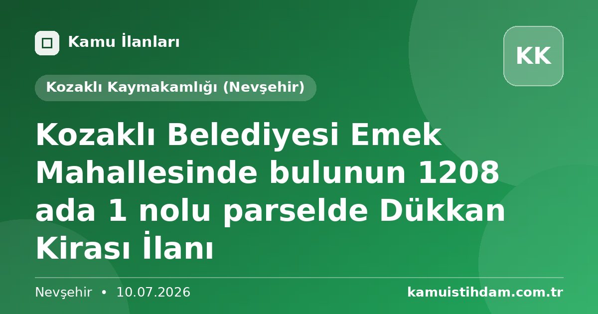 Kozaklı Belediyesi Emek Mahallesinde bulunun 1208 ada 1 nolu parselde Dükkan Kirası İlanı - Kozaklı Kaymakamlığı (Nevşehir)