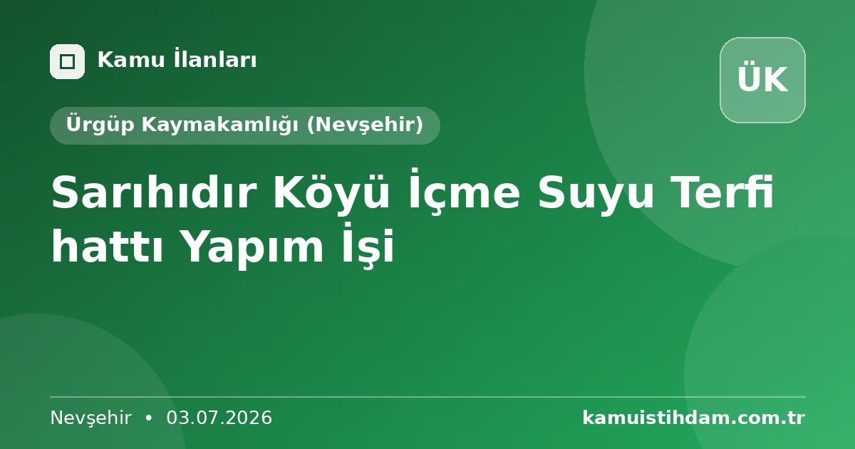Sarıhıdır Köyü İçme Suyu Terfi hattı Yapım İşi - Ürgüp Kaymakamlığı (Nevşehir)